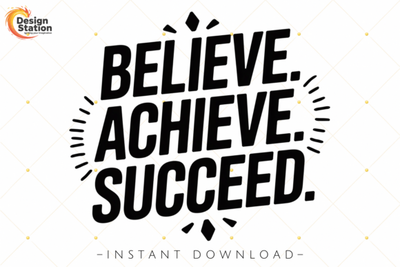 Believe Achieve Succeed Quote PNG SVG