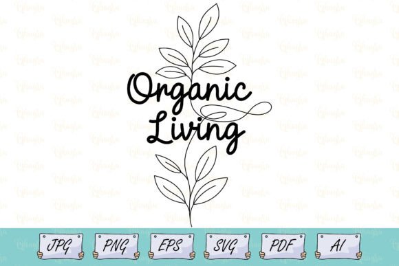 Botanical Organic Living Quote Art Svg