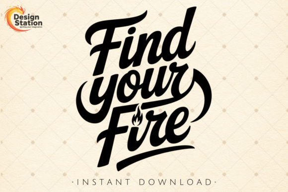 Find Your Fire Quote PNG SVG