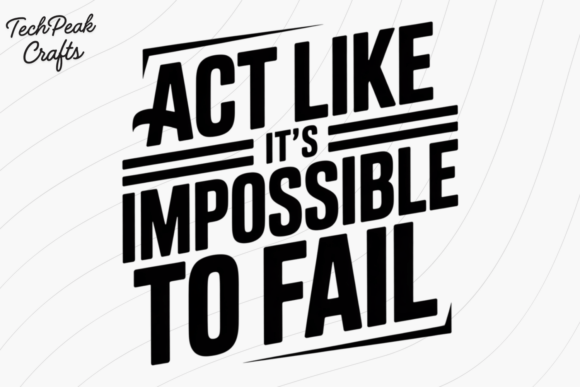 Impossible to Fail Quote PNG SVG