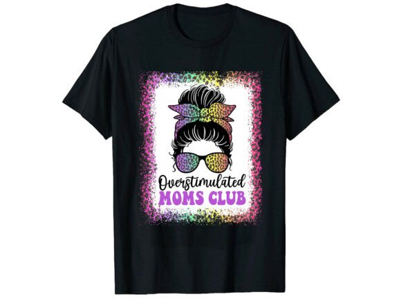 Overstimulated Moms Club Mother T-shirt