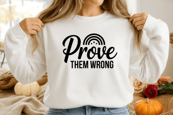 Prove Them Wrong Quote PNG SVG