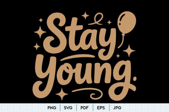 Stay Young SVG Quote Design