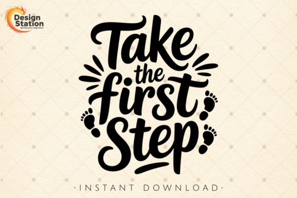 Take Your First Step Quote PNG SVG