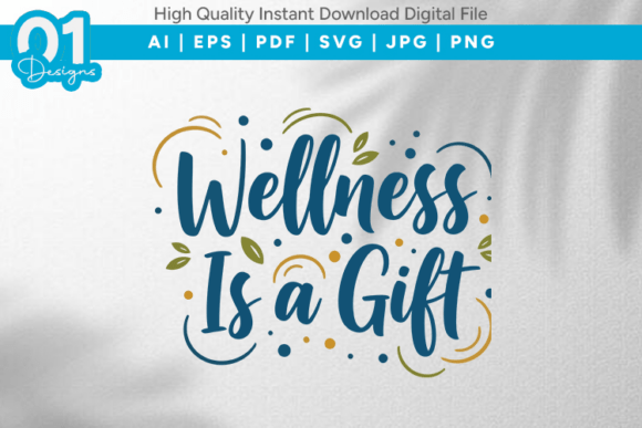 Wellness is a Gift SVG Quote