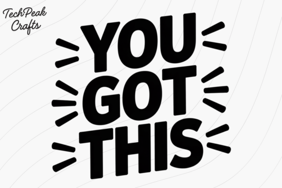You Got This Quote PNG SVG